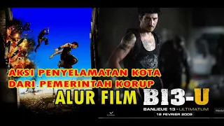 alur film b 13 ultimatum district 13 ii mempertahankan sebuah kota chamy flow 91