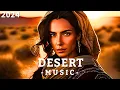Lagu Desert Music 2024 🌴 Ethnic Deep House, Cafe De Anatolia, Arabic Remix 2024, Arabic Deep House Mix 🌞
