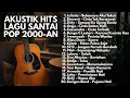 KUMPULAN LAGU POP INDONESIA LAWAS 2000-AN HITS AKUSTIK KENANGAN TERBAIK | Playlist Full Album
