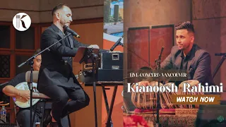 Kianoosh Rahimi Medley Vancouver Live Concert 4K کیانوش رحیمی کنسرت لایف 