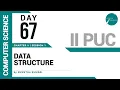 DAY 67 COMPUTER SCIENCE II PUC DATA STRUCTURE L1