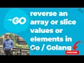 Golang reverse an array or slice values or elements in Go Golang