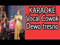 Download Lagu KARAOKE Vocal Cowok Dewo tresno#smuleindonesia