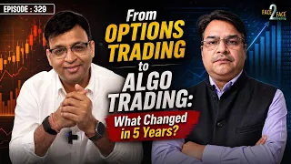 From Options Trading to Algo Trading: What Changed in 5 Years?  #Face2Face with Mr. Keshav Karunakar