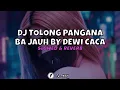 Download Lagu DJ TOLONG PANGAN BA JAUH by dewi caca (slow \u0026 reverb) 🎧