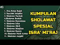Download Lagu SHOLAWAT SPESIAL ISRA MIRAJ NABI MUHAMMAD SAW - Doa Rajab, Sholawat Burdah, Jibril, Busyro