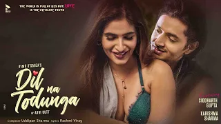 dil na todunga mk remo dsouza abhi dutt siddharth karishma s new romantic song blive