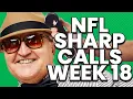 Professional Sports Bettor Picks NFL Week 18 Sharp Calls