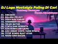 Lagu DJ REMIX NOSTALGIA TERBARU 2026 - LAGU POP KENANGAN SEPANJANG MASA KEKASIH