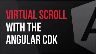 Virtual Scroll with the Angular CDK - What s New In v7