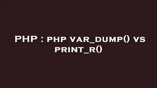 PHP php var - dump vs print