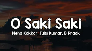o saki saki lyrics neha kakkar tulsi kumar b praak o sharabi kya sharabi dil mein jiske 