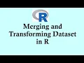 R programming tutorial Merging and transforming dataset in R