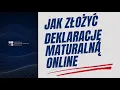 Lagu Jak złożyć deklarację maturalną online (rok szkolny 2024/2025)