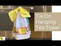 Pretty Tie On Hanging Tea Towel - Easy DIY Gift Idea