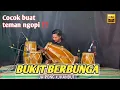 Download Lagu LAGU LAWAS DIBIKIN ENAKK ⁉️ BUKIT BERBUNGA