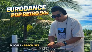 Eurodance & Pop Retro 90s | DJ Cali Beach Set