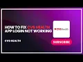 How to Fix CVS Health App Login Not Working