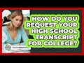 How Do You Request Your high School Transcript For College - College Admissions Insider