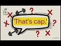 What Does That s Cap Mean The Meaning and Origin of Cap Slang