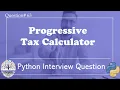 Python Progressive Tax Calculator Python Interview Questions DE Interview Questions DS Quest