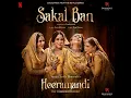 Sakal Ban (From Heeramandi) - Sanjay Leela Bhansali & Raja Hasan