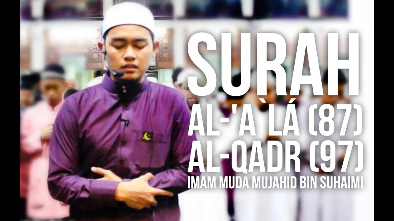 Surah Al-'A`lá (87) & Surat Al-Qadr (97) (Ramadan 1436H) -  Imam Muda Mujahid Bin Suhaimi ᴴᴰ