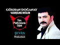 GÖKHAN DOĞANAY VAZGEÇİLMEZ DEĞİLSİN