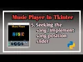 Seeking the song Implement song position slider Music Player In Tkinter Music Player Tutorial