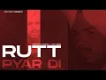 Download Lagu RUTT PYAR DI - NACHATTAR CHATTA X JOSH SIDHU