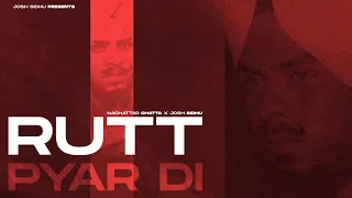 Download RUTT PYAR DI - NACHATTAR CHATTA X JOSH SIDHU MP3