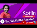 02 Kotlin Variables and Not Null Assertion Tutorial