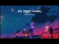 Download Lagu Jeet Gannguli, Mustafa Zahid - jo tere sang