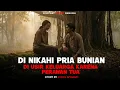 DI NIKAHI PRIA BUNIAN KARENA DI USIR PERAWAN TUA