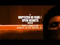 Download Lagu If Baptized In Fear / Open Hearts were on My Dear Melancholy