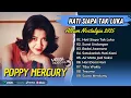 Download Lagu POPPY MERCURY FULL ALBUM | BADAI ASMARA, HATI SIAPA TAK LUKA, AIR MATA JADI SAKSI | TEMBANG KENANGAN