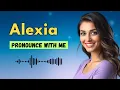 How to Pronounce Alexia French Pronunciation France Pronounce Names