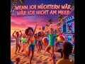 Wenn ich nüchtern wär, wär ich nicht am Meer