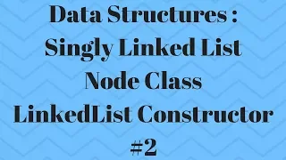 LinkedList in Java for Beginners Part 2 Node Class and LinkedList Constructor