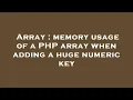 Array memory usage of a PHP array when adding a huge numeric key