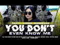 Download Lagu DJ YOU DON'T EVEN KNOW ME (WADIDAW) PARTY HOREG MENGKANE VIRAL TIKTOK 2K25 BRAYEN REBORN 