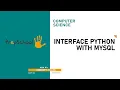 DAY 34 COMPUTER SCIENCE CBSE XII INTERFACE PYTHON WITH MYSQL L1