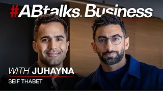 ABtalks Business With Juhayna Seif Thabet Chapter 4 مع سيف ثابت 