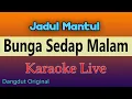 Download Lagu KARAOKE BUNGA SEDAP MALAM - JADUL MANTUL