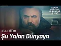 Download Lagu Ahmet Aslan - Şu Yalan Dünyaya - Eşkıya Dünyaya Hükümdar Olmaz 183. Bölüm