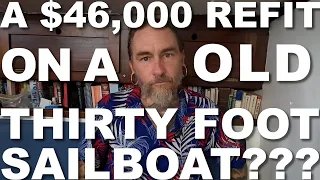 WHY WOULD SOMEONE DO A $46,000 REFIT ON A 61 YEAR OLD 30FT BOAT???????