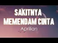 Download Lagu Aprilian -  Sakitnya Memendam Cinta (Lyrics)