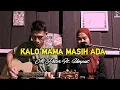 Download Lagu QASIDAH KALO MAMA MASIH ADA 😭😭 - AL PETER Ft. UMPUT COVER AKUSTIK