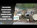 Troopers searching through demolished homes in Selmer Tenn
