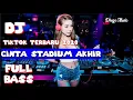 Download Lagu Dj tiktok terbaru 2020 cinta stadium akhir full bass
